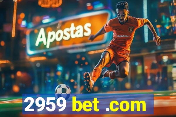 2959 bet .com